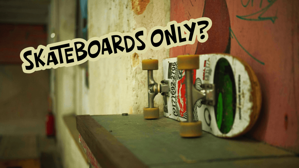Skateboards only